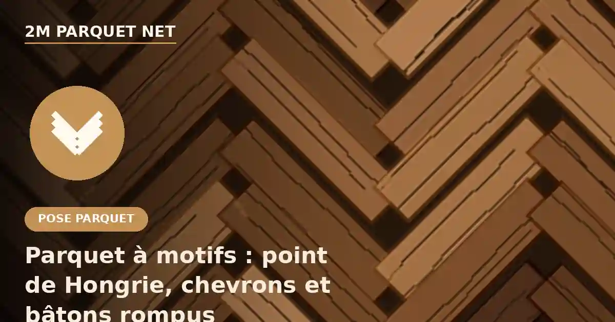 Parquet à motifs point de Hongrie chevrons - 2M Parquet Net