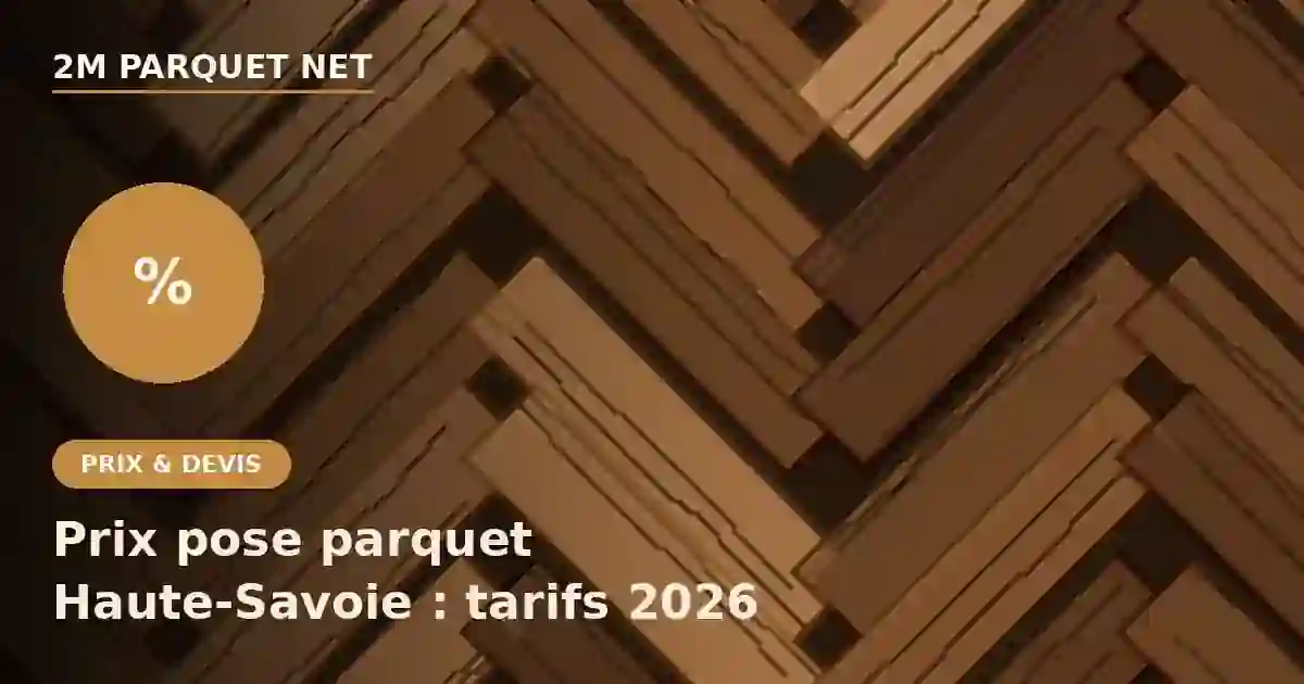 Illustration prix pose parquet Haute-Savoie sur fond parquet en chevrons, 2M Parquet Net